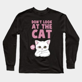 Don't Look At The Cat. You Lose! Funny Long Sleeve T-Shirt